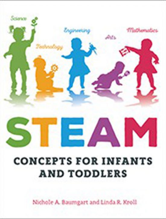 STEAM Concepts for Infants and Toddlers by Nichole A. Baumgart and Linda Ruth Kroll