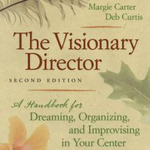 The Visionary Director, Second Edition: A Handbook for Dreaming, Organizing, and Improvising in Your Center