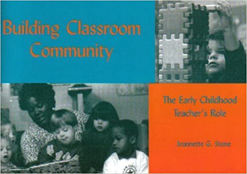 Building Classroom Community: The Early Childhood Teacher's Role