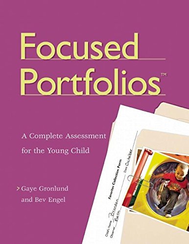 Focused Portfolios: A Complete Assessment for the Young Child
