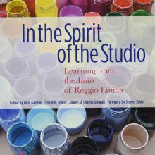 In the Spirit of the Studio: Learning from the Atelier of Reggio Emilia