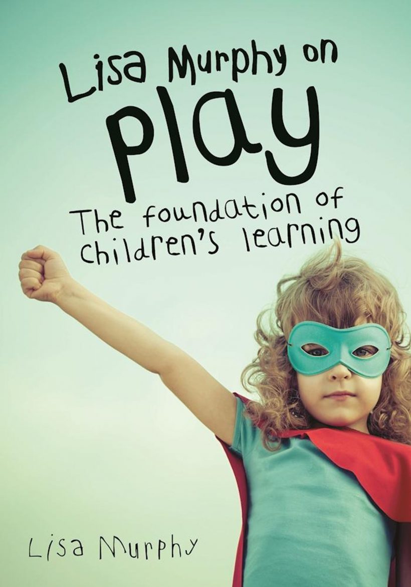 Lisa Murphy on Play: The Foundation of Children's Learning