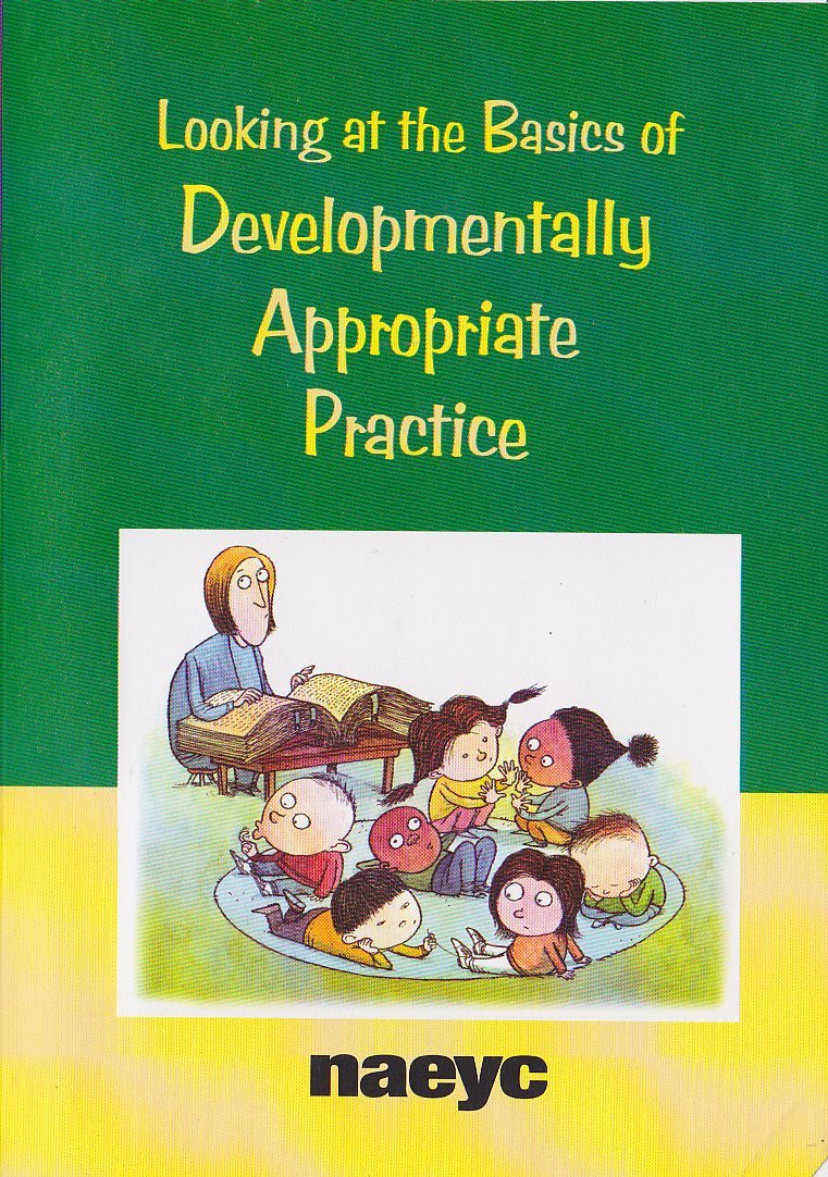 Looking at the Basics of Devlopmentally Appropriate Practice