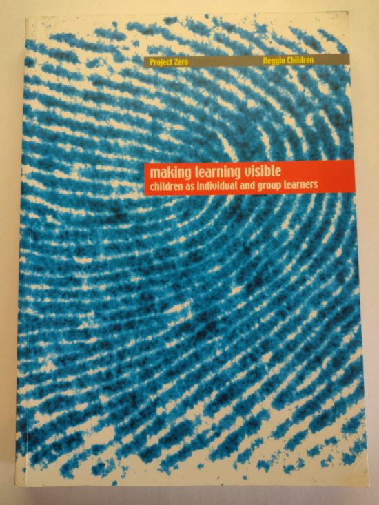 Making Learning Visible: Children As Individual and Group Learners