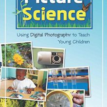 Picture Science: Using Digital Photography to Teach Young Children