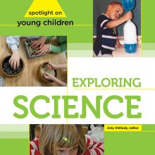 Spotlight on Young Children: Exploring Science