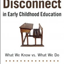 The Great Disconnect in Early Childhood Education: What We Know vs. What We Do