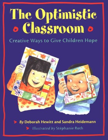 The Optimistic Classroom: Creative Ways to Give Children Hope